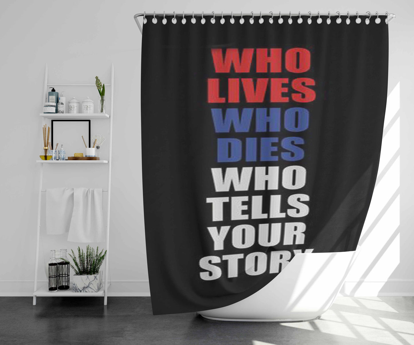 Who Lives Dies And Tells Your Story Bathroom Shower Curtain Fabric Waterproof | 66 X 72 Inch
