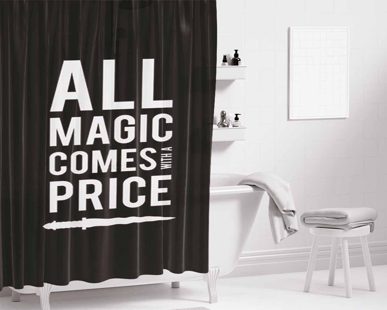 All Magic Comes With A Price Bathroom Shower Curtain Fabric Waterproof | 66 X 72 Inch