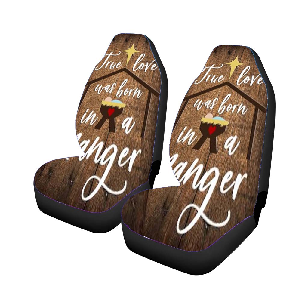 True Love Was Born In A Manger car Seat Covers
