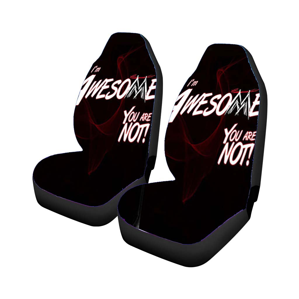 Im Awesome You Are Not Car Seat Covers