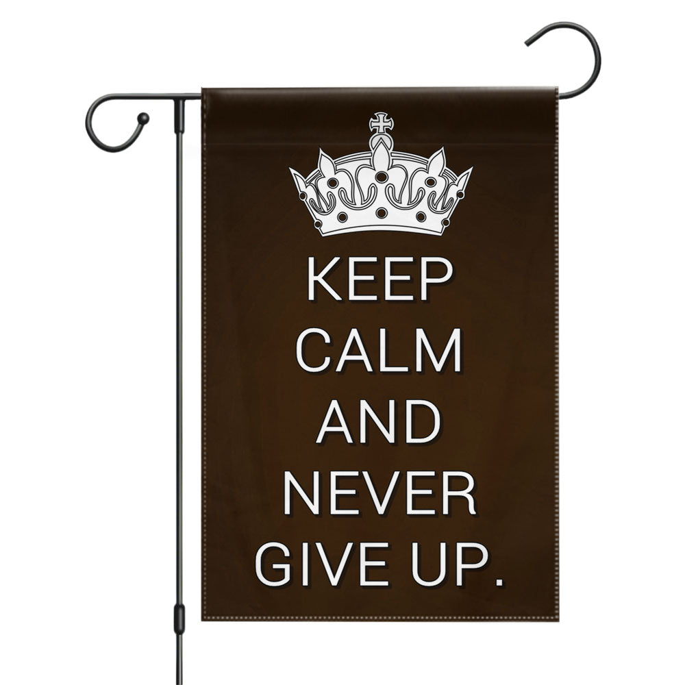 Keep Calm And Never Give Up Garden Flags Yard Outdoor Lawn 12 X 18