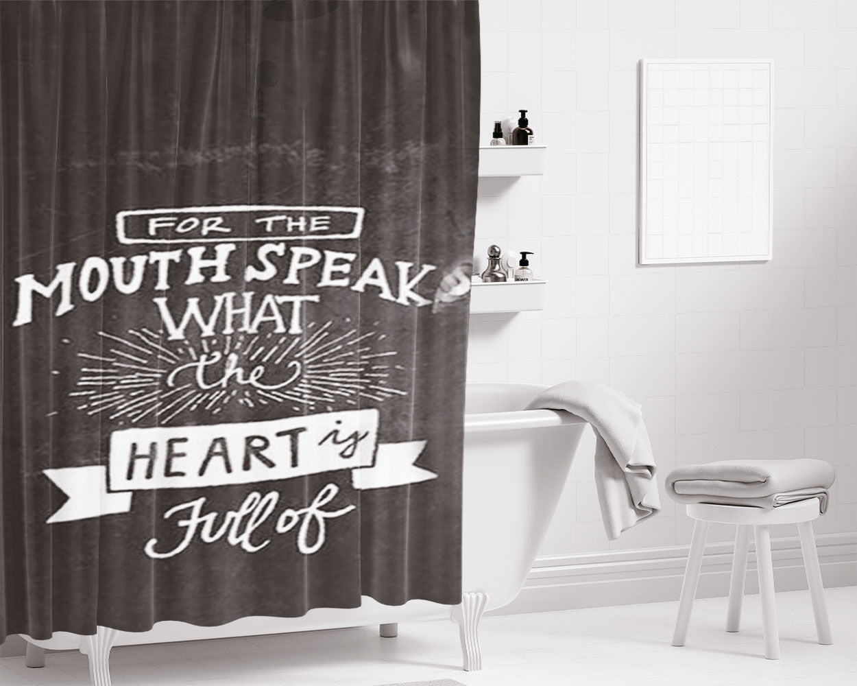 Mouth Speaks What The Heart Is Full Of Bathroom Shower Curtain Fabric Waterproof | 66 X 72 Inch