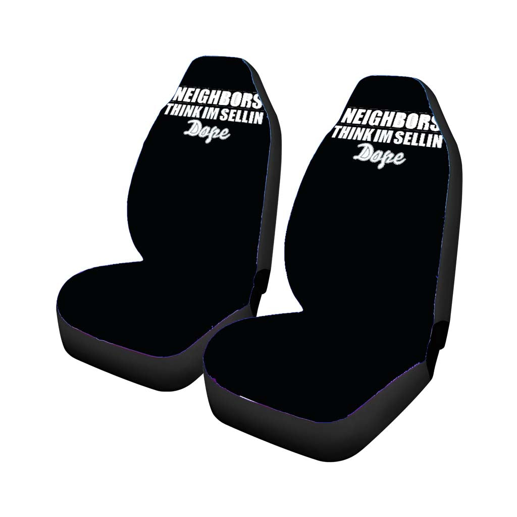 Neighbors Think I'M Sellin Dope Gtt Car Seat Covers