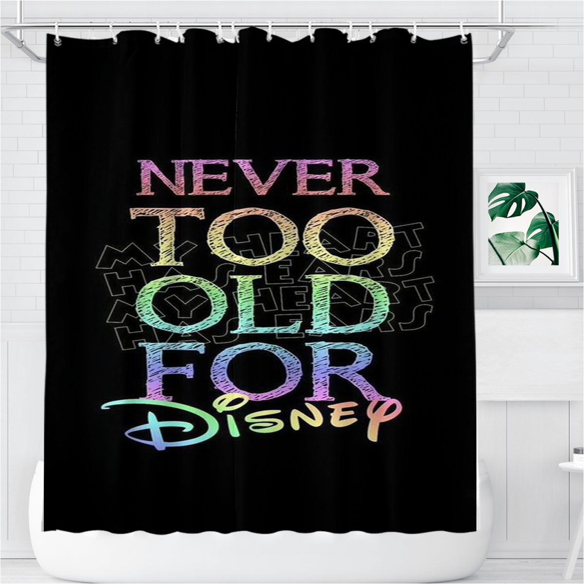 Never Too Old For Disney Quotes Bathroom Shower Curtain Fabric Waterproof | 66 X 72 Inch