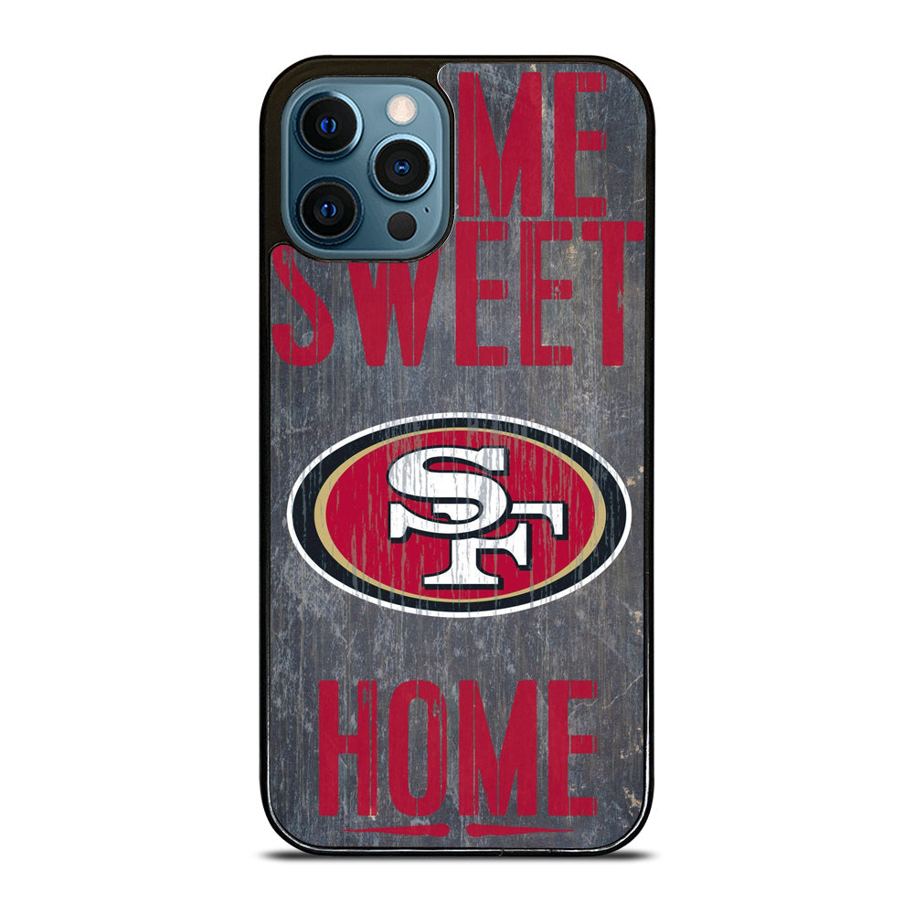 Home Sweet Home Sanfrancisco 49Ers iPhone 15 | 16 Pro Max Case