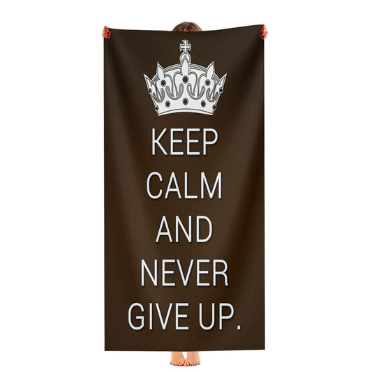 Keep Calm And Never Give Up Ultra-Soft Luxury Bathroom Towels