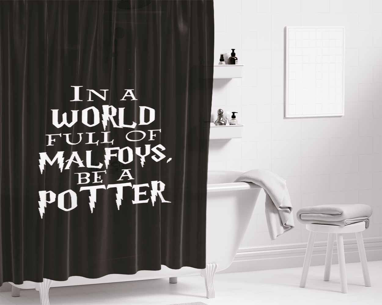 Be A Potter In A World Full Of Malfoys Be A Potter Bathroom Shower Curtain Fabric Waterproof | 66 X 72 Inch