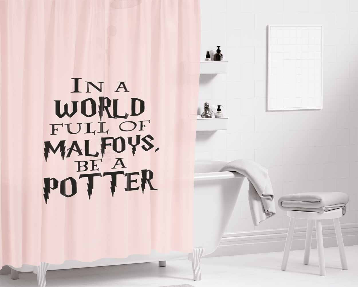 Be A Potter In A World Full Of Malfoys Bathroom Shower Curtain Fabric Waterproof | 66 X 72 Inch