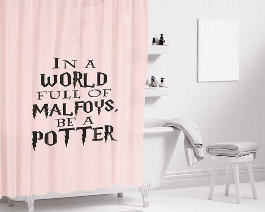 Be A Potter In A World Full Of Malfoys Bathroom Shower Curtain Fabric Waterproof | 66 X 72 Inch