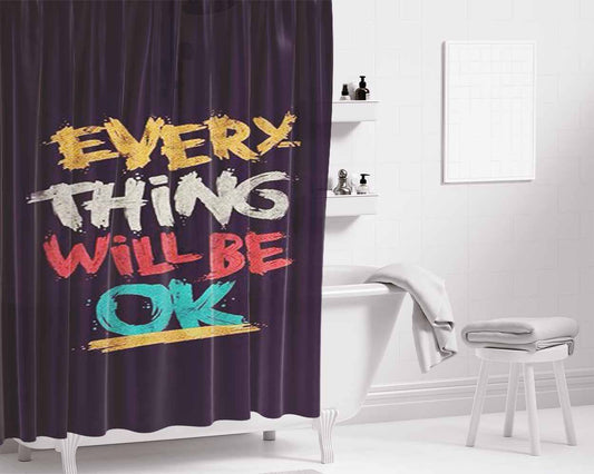 Everything Will Be Ok Bathroom Shower Curtain Fabric Waterproof | 66 X 72 Inch