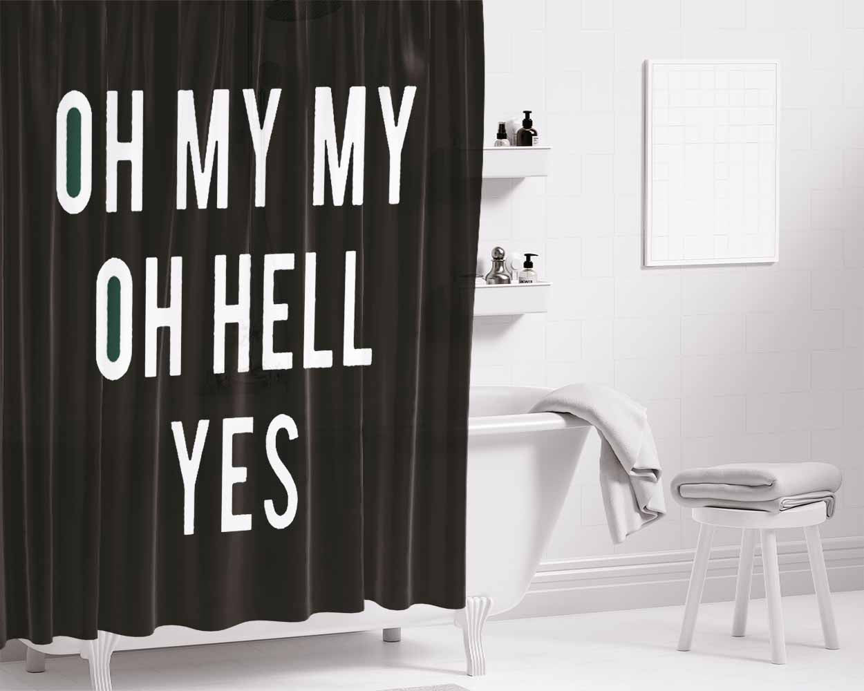 Oh My My Oh Hell Yes Bathroom Shower Curtain Fabric Waterproof | 66 X 72 Inch