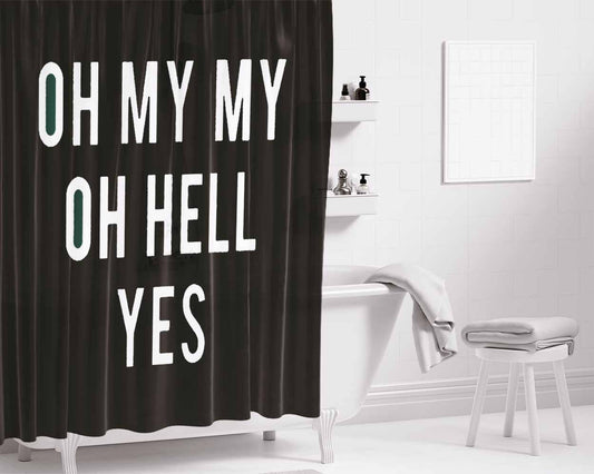 Oh My My Oh Hell Yes Bathroom Shower Curtain Fabric Waterproof | 66 X 72 Inch