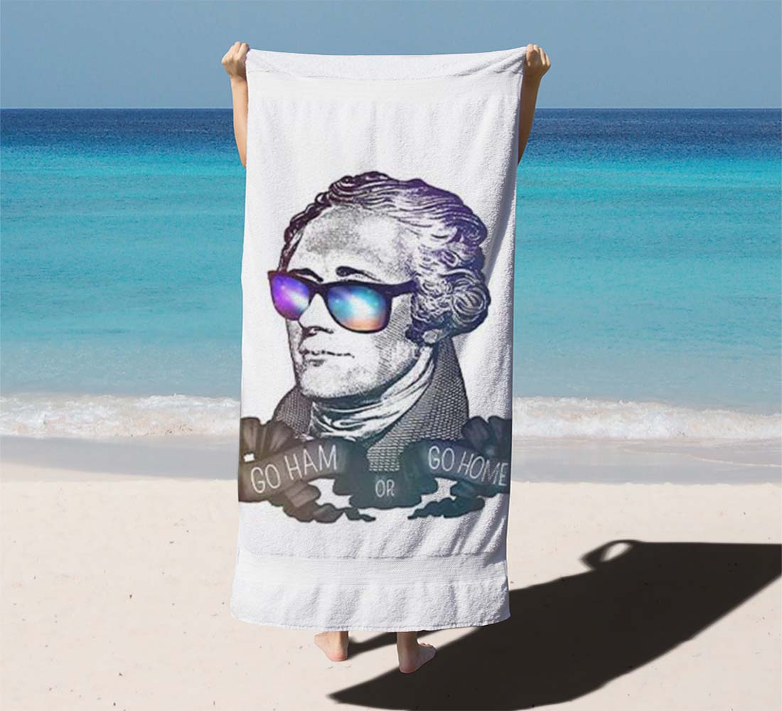 Hamilton Go Ham Or Go Home Beach Towels