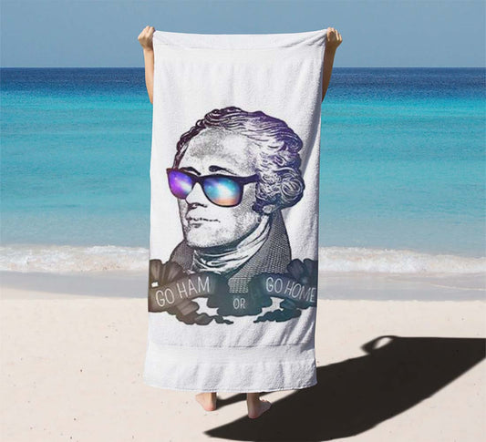 Hamilton Go Ham Or Go Home Beach Towels
