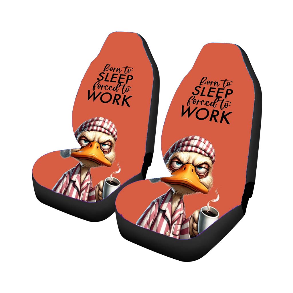 Born To Sleep Forced To Work car Seat Covers