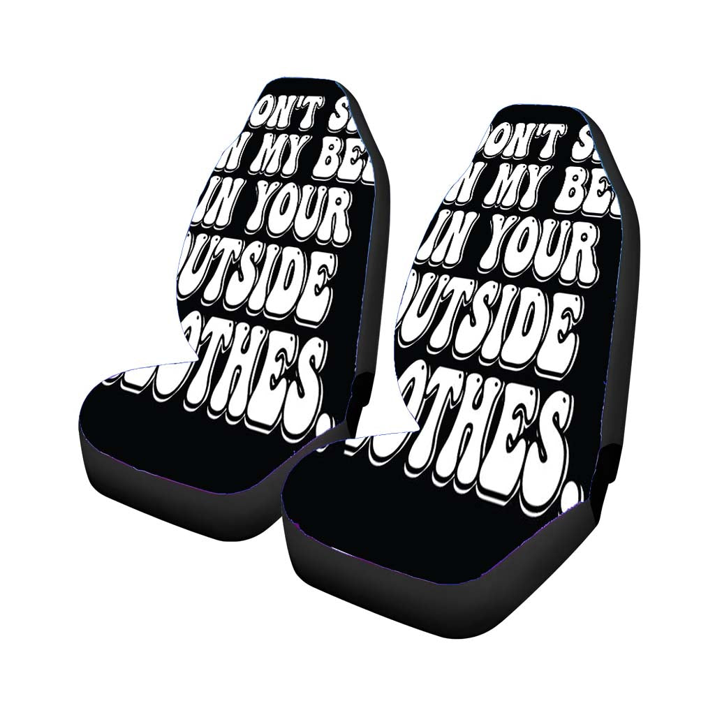 Don'T Sit On My Bed In Your Outside Clothes car Seat Covers