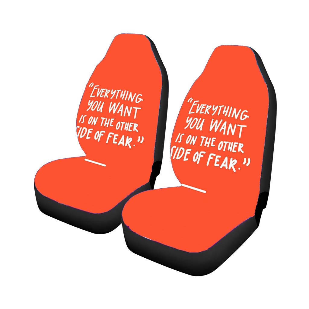 Everything You Want Is On The Other Side Of Fear car Seat Covers