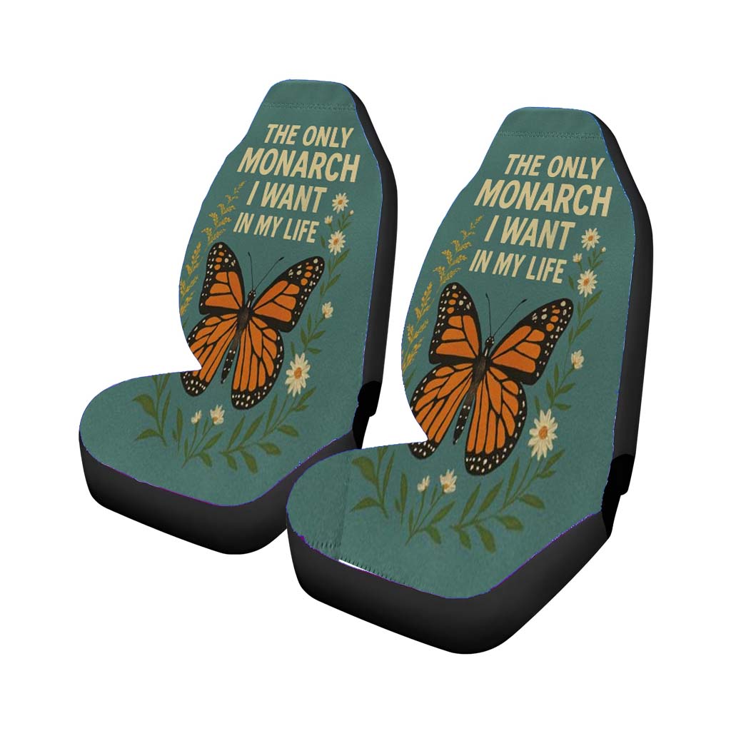 The Only Monarch I Want In My Life car Seat Covers