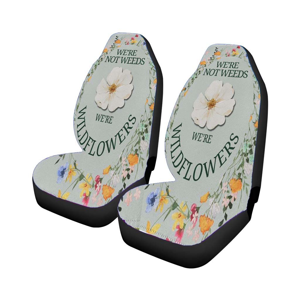 We'Re Not Weeds We'Re Wildflowers car Seat Covers