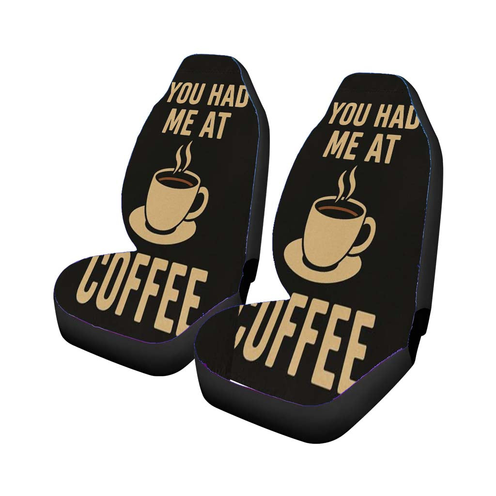 You Had Me At Coffee car Seat Covers