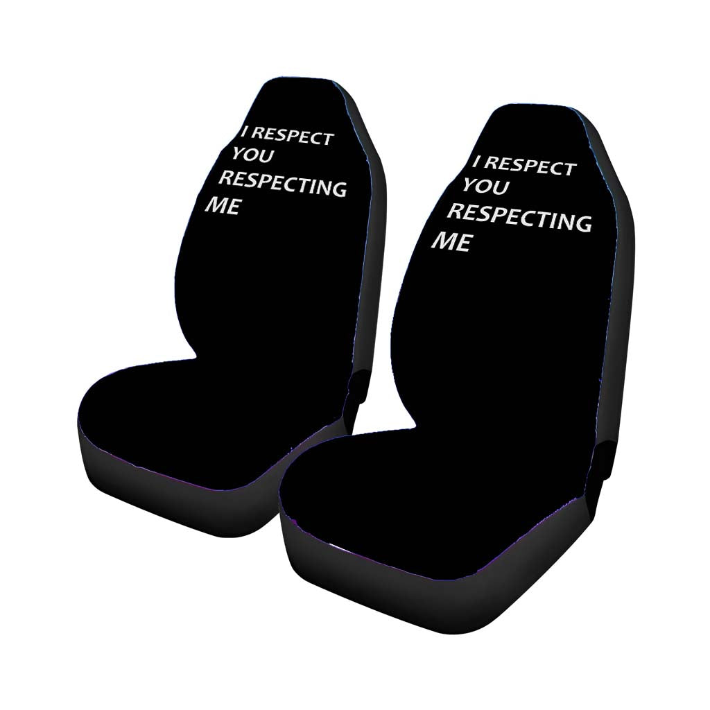 I Respect You Respecting Me Car Seat Covers