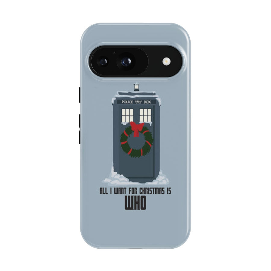 All I Want For Christmas Is Who - Doctor Who Google Pixel 9 | 10 Pro Case