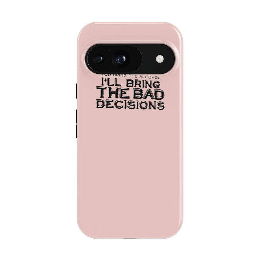 Funny Christmas Gift You Bring The Alcohol I'Ll Bring The Bad Decisions Google Pixel 9 | 10 Pro Case