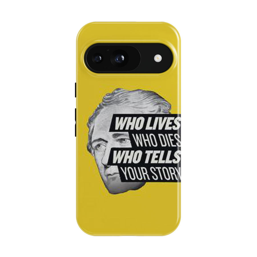 Hamilton Who Lives Who Dies Who Tells Your Story Google Pixel 9 | 10 Pro Case