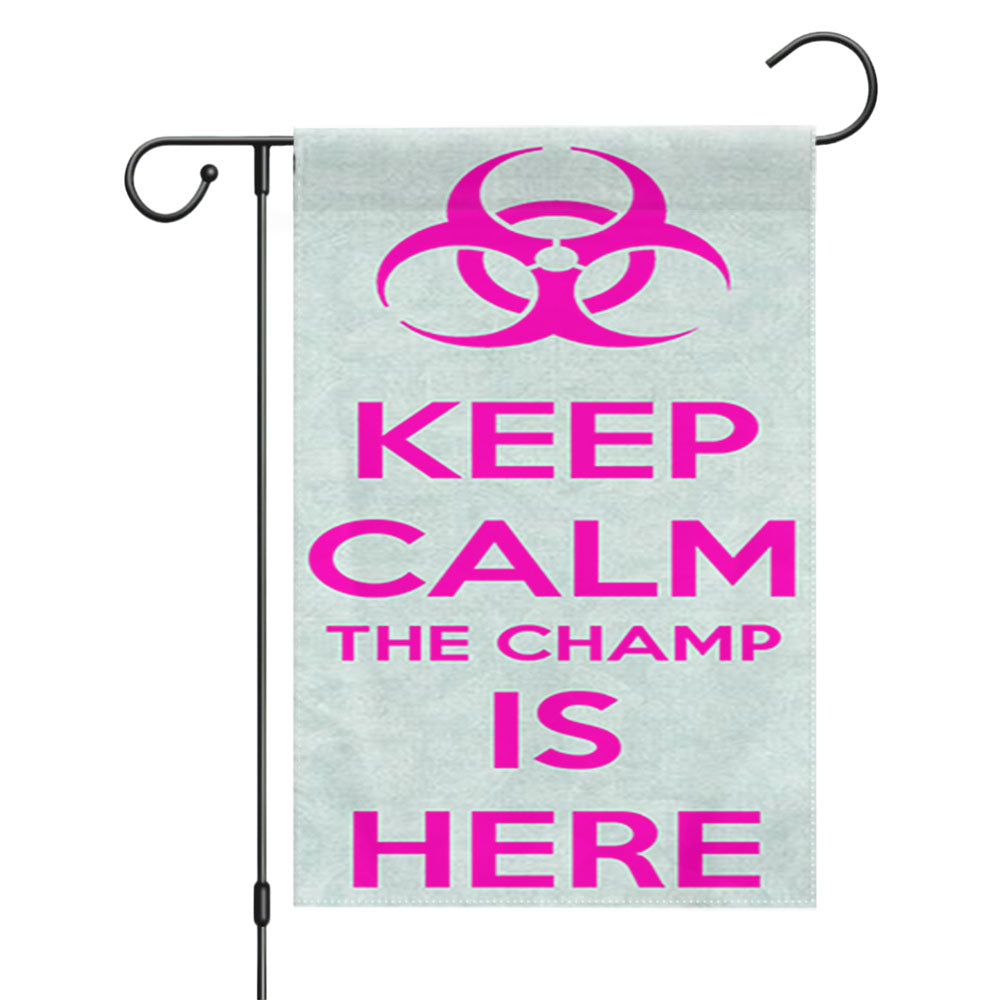Keep Calm The Champ Is Here Garden Flags Yard Outdoor Lawn 12 X 18