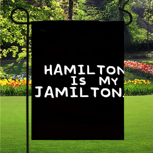 Hamilton Is My Jamilton Garden Flag Outdoor Lawn 12 X 18 Inch