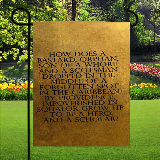 Hamilton Quotes Garden Flag Outdoor Lawn 12 X 18 Inch