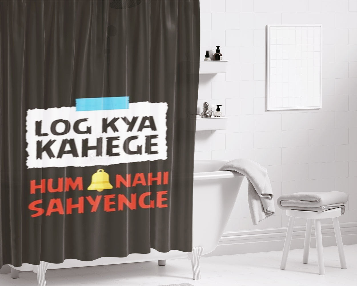 Log Kya Kahenge Bathroom Shower Curtain Fabric Waterproof | 66 X 72 Inch
