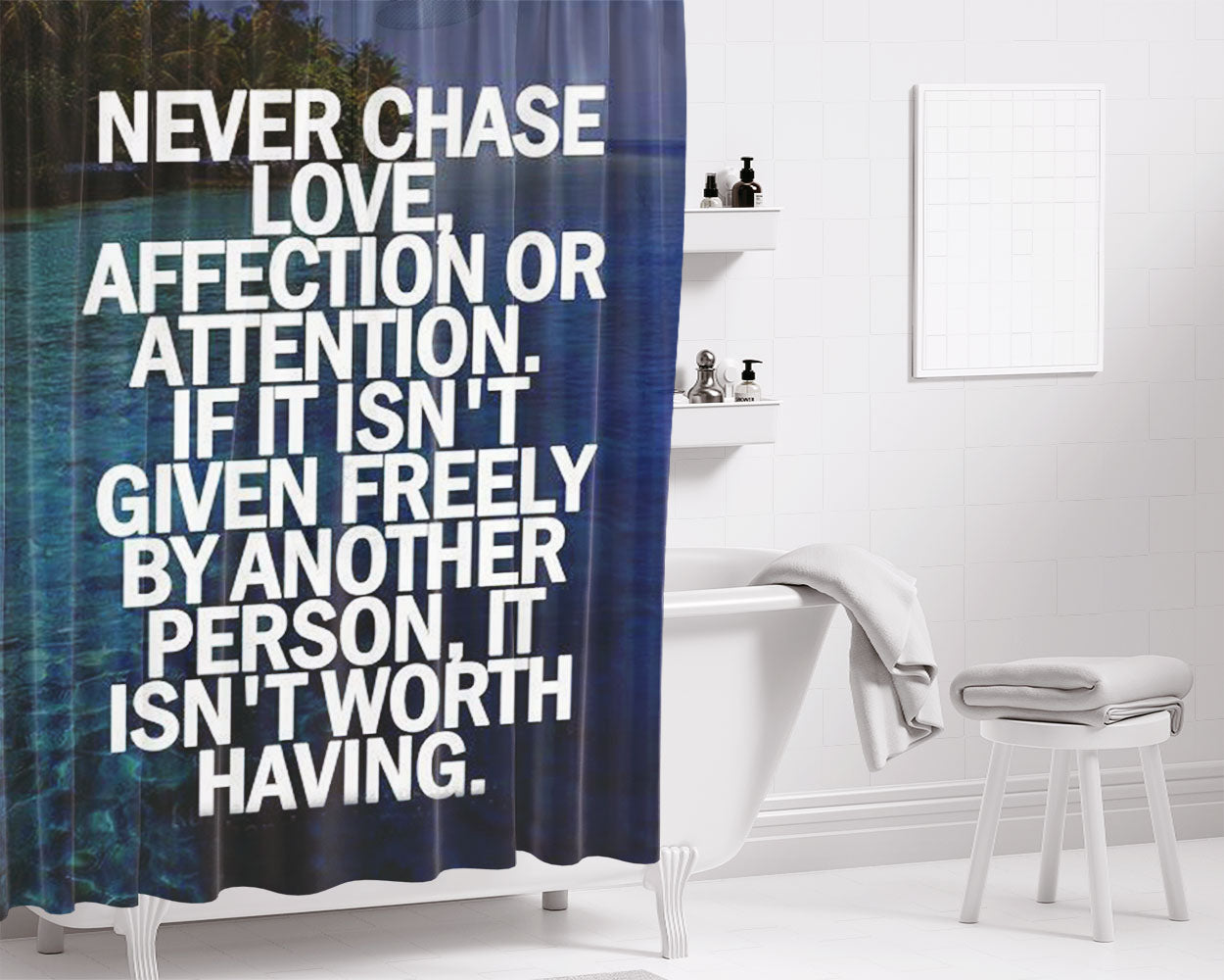 Never Chase Love Bathroom Shower Curtain Fabric Waterproof | 66 X 72 Inch