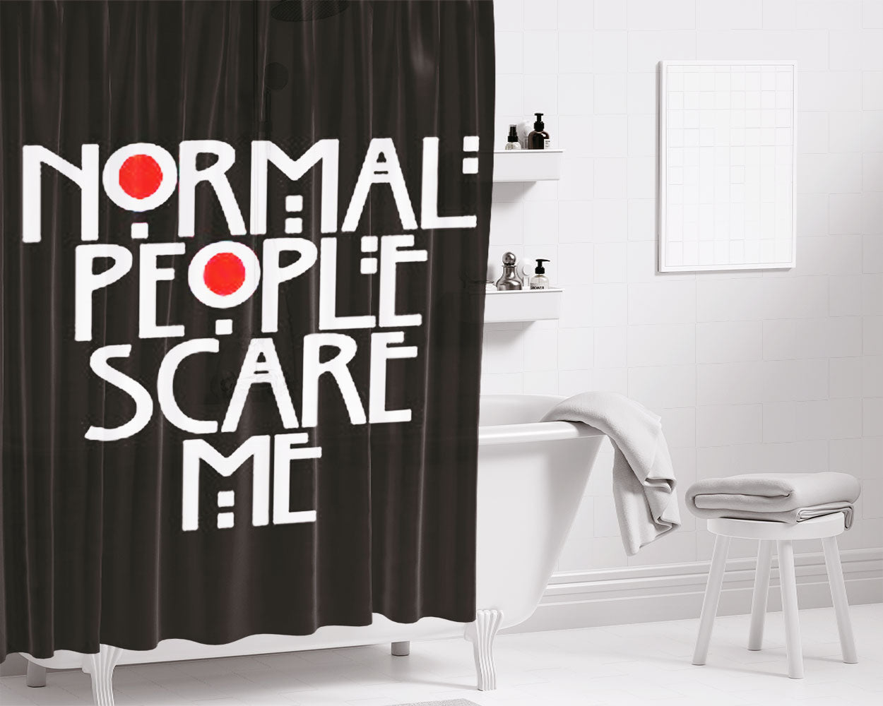 Normal People Scare Me Bathroom Shower Curtain Fabric Waterproof | 66 X 72 Inch