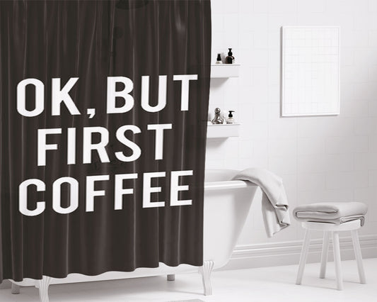 Ok But First Coffee Bathroom Shower Curtain Fabric Waterproof | 66 X 72 Inch