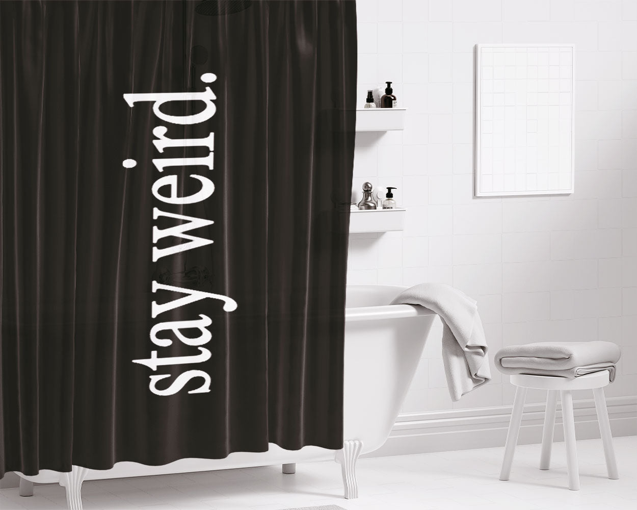 Stay Weird Bathroom Shower Curtain Fabric Waterproof | 66 X 72 Inch
