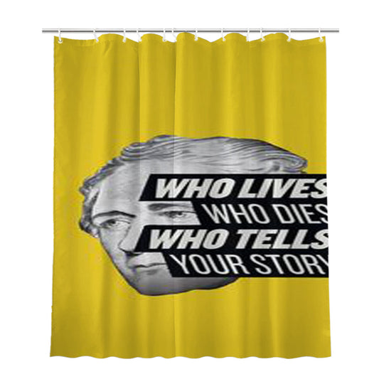 Hamilton Who Lives Who Dies Who Tells Your Story Bathroom Shower Curtain Fabric Waterproof | 66 X 72 Inch