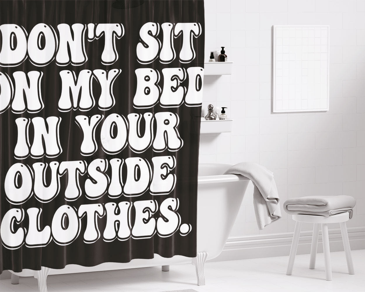 Don'T Sit On My Bed In Your Outside Clothes Bathroom Shower Curtain Fabric Waterproof | 66 X 72 Inch