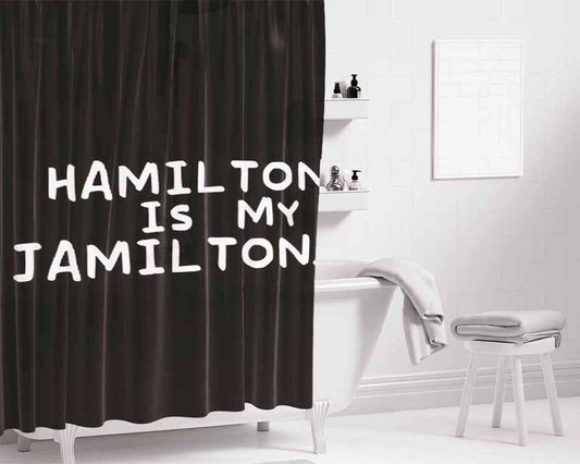 Hamilton Is My Jamilton Bathroom Shower Curtain Fabric Waterproof | 66 X 72 Inch