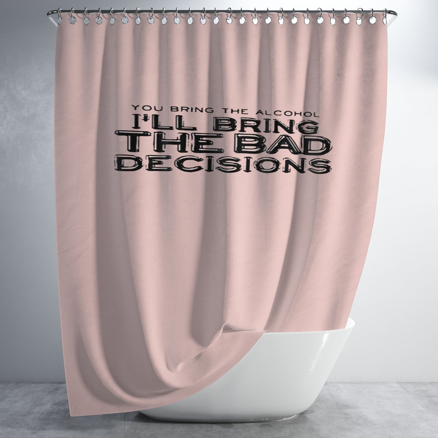 Funny Christmas Gift You Bring The Alcohol I'Ll Bring The Bad Decisions Bathroom Shower Curtain Fabric Waterproof | 66 X 72 Inch