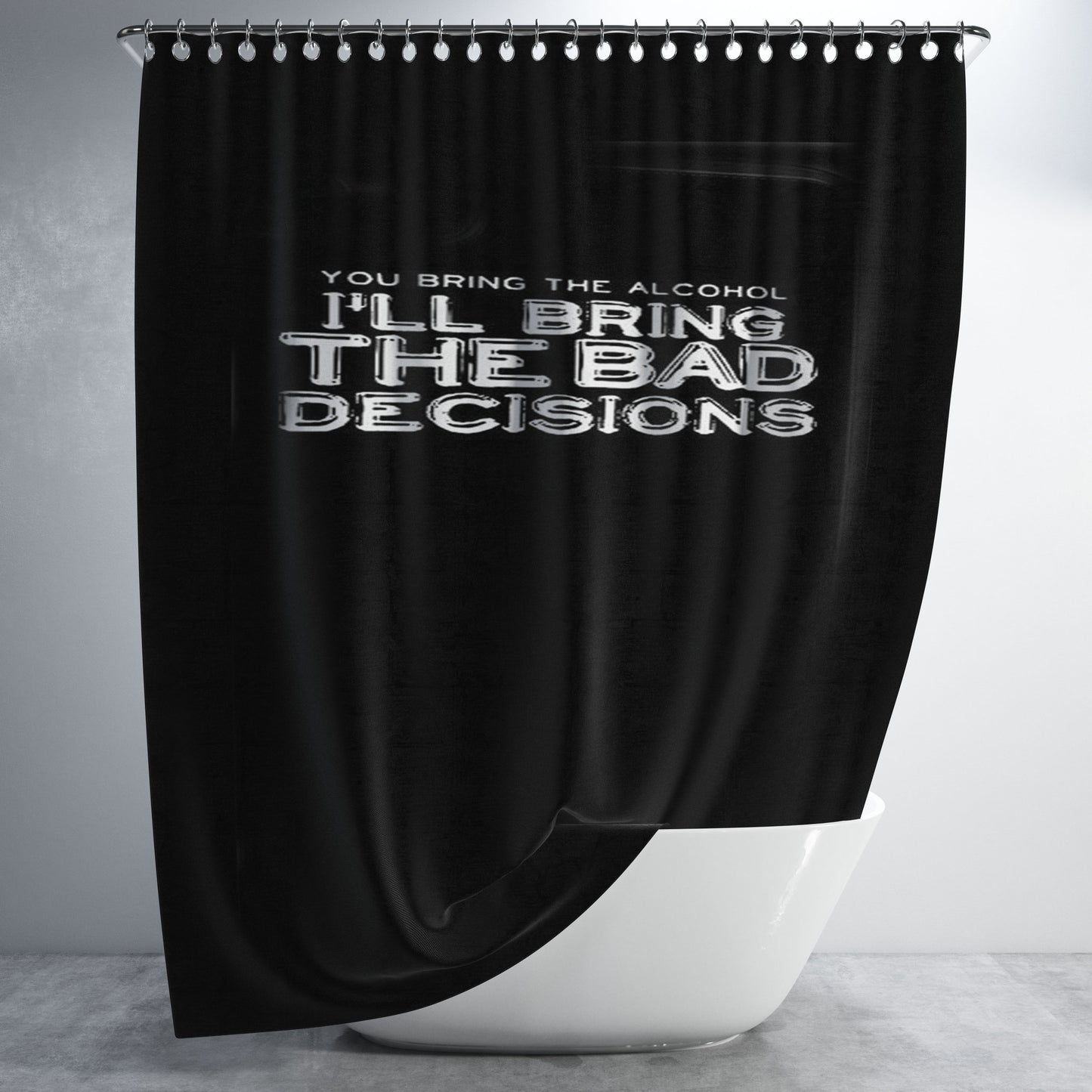 Funny Christmas Gift You Bring The Alcohol Bathroom Shower Curtain Fabric Waterproof | 66 X 72 Inch