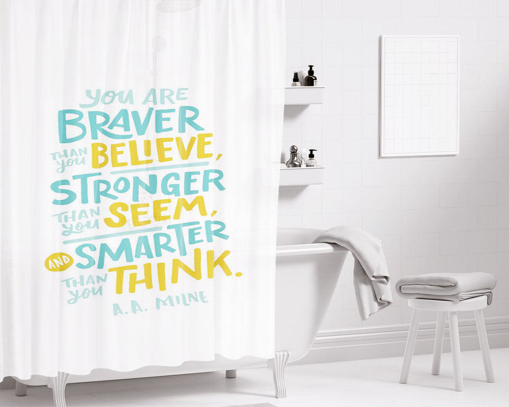 Braver Than You Believe Bathroom Shower Curtain Fabric Waterproof | 66 X 72 Inch