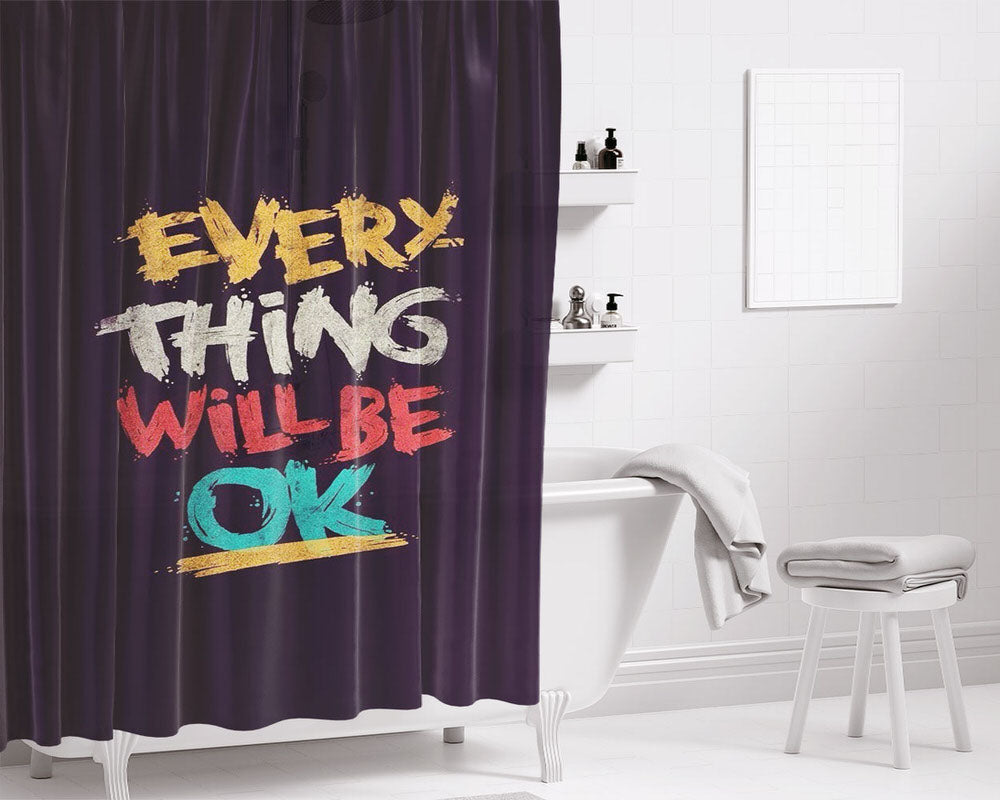 Everything Thing Will Be Ok Bathroom Shower Curtain Fabric Waterproof | 66 X 72 Inch