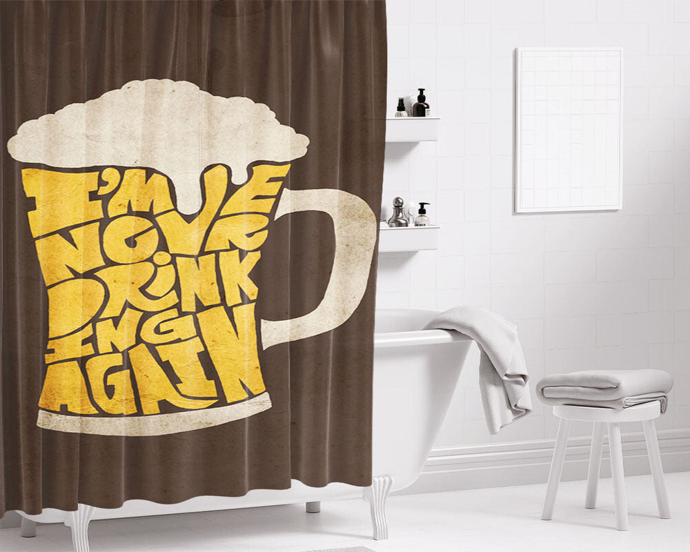 Never Drink Again Bathroom Shower Curtain Fabric Waterproof | 66 X 72 Inch