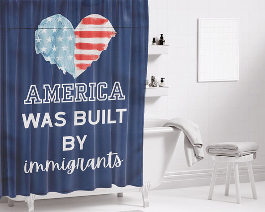 America Was Built By Immigrants Bathroom Shower Curtain Fabric Waterproof | 66 X 72 Inch