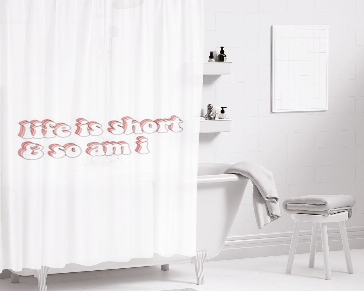 Life Is Short And So Am I Bathroom Shower Curtain Fabric Waterproof | 66 X 72 Inch