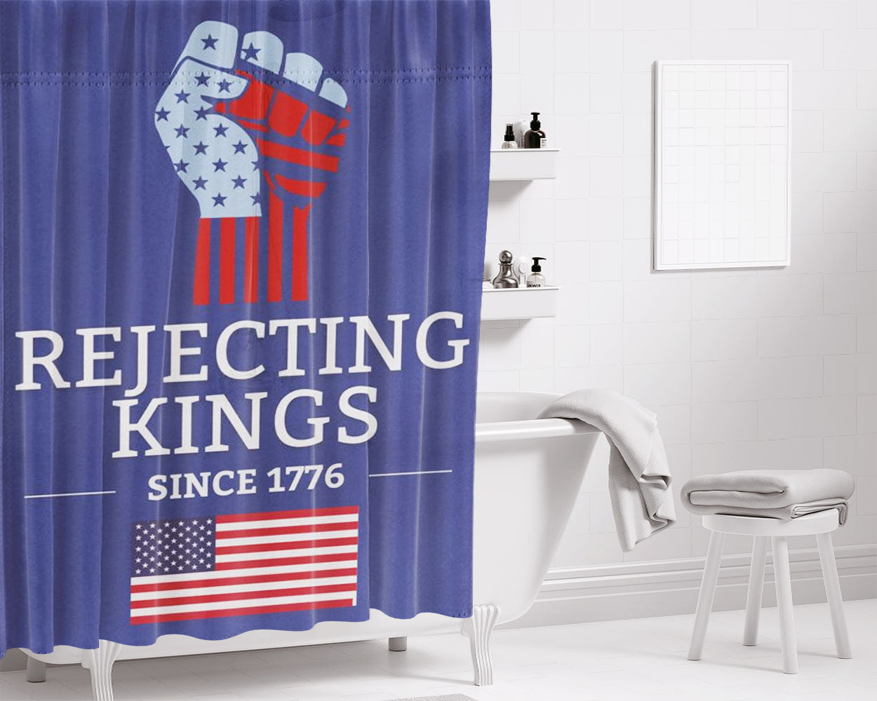 Rejecting Kings Since 1776 Bathroom Shower Curtain Fabric Waterproof | 66 X 72 Inch