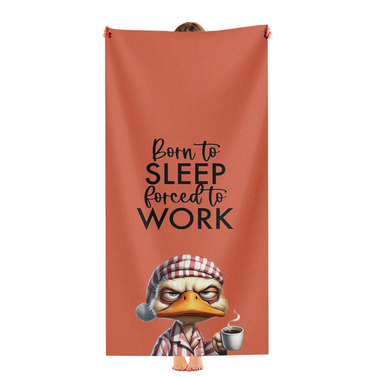 Born To Sleep Forced To Work Ultra-Soft Luxury Bathroom Towels