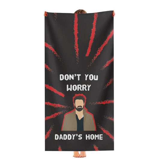 Don'T You Worry, Daddy'S Home Ultra-Soft Luxury Bathroom Towels