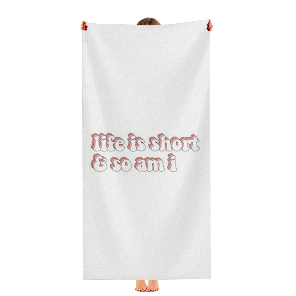 Life Is Short And So Am I Ultra-Soft Luxury Bathroom Towels